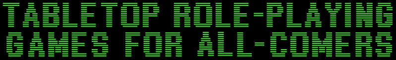 Tabletop Role-Playing Games for All-Comers